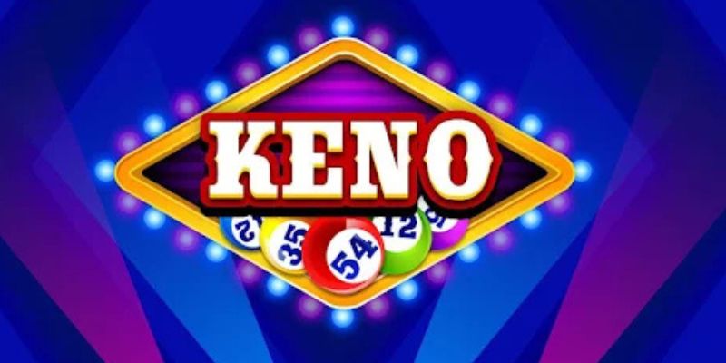 Cách chơi xổ số Keno chi tiết dành cho những ai chưa biết